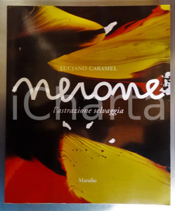 Libro, pubblicazione d epoca 2004 Luciano CARAMEL Nerone  L astrazione selvaggia  Ed. MARSILIO Catalogo 1