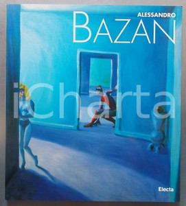 Libro, pubblicazione d epoca 1996 AA. VV. Alessandro BAZAN Catalogo della mostra ILLUSTRATO  Ed. ELECTA 1