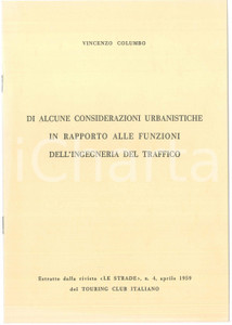 1959 Vincenzo COLUMBO Funzione dell'ingegneria del traffico - Pubblicazione Pubblicazione d'epoca. Estratto dalla rivista "Le strade" n. 4 dell'aprile 1959 del Touring Club Italiano. TITOLO: Di alcune considerazioni urbanistiche in rapporto alle funzioni dell'ingegneria del trafficoPAGINE: 4 FAIR/discreto Ingialliture in copertina Formato: 17x24 cm originale e autentica 1