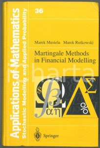 Libro, pubblicazione d epoca 1998 Marek MUSIELA Marek RUTKOWSKI Martingale methods in financial modelling 1