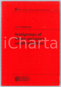 1987 A.C. McBRIDE Semigroups of linear operators: an introduction - Ed. LONGMAN Pubblicazione brossurata in lingua inglese. Prima edizione.EDITORE: Longman scientific and technicalCOLLANA: Pitman research notes in mathematics series n. 156PAGINE: 134  POOR/danneggiato Lievi smussature agli angoli, sottolineature all'interno Formato: 17x24 cm originale e autentica 1