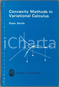 1985 Peter SMITH Convexity methods in variational culculus RSP Press Pubblicazione cartonata in lingua inglese. EDITORE: RSP - Research Studies PressPAGINE: 222  POOR/danneggiato Lievi gualciture in copertina, sottolineature all'interno Formato: 15x23 cm originale e autentica 1