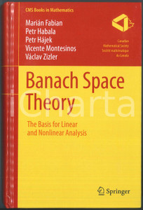 Libro, pubblicazione d epoca 2010 BANACH SPACE THEORY Basis for linear and nonlinear analysis SPRINGER 1