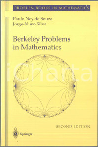 2001 Paul NEY DE SOUZA Jorge-Nuno SILVA Berkeley problems in mathematics Pubblicazione brossurata in lingua inglese.Seconda edizione. EDITORE: SpringerCOLLANA: Problem books in mathematicsPAGINE: 535  GOOD/buono  Formato: 16x24 cm originale e autentica 1