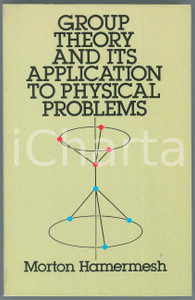 1989 Morton HAMERMESH Group Theory and its Applications to Physical Problems
