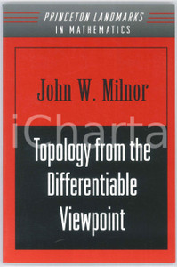 1997 John W. MILNOR Topology from the Differentiable Viewpoint