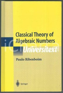 2001 Paulo RIBENBOIM Classical Theory of Algebraic Numbers