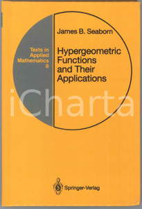 1991 James B. SEABORN Hypergeometric Functions and Their Applications