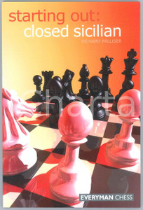 2006 Richard PALLISER Starting out: closed sicilian - Ed. Everyman CHESS Brossura editoriale flessibile, in lingua inglese.EDITORE: Everyman Chess PAGINE: 208 GOOD/buono  Formato: 17x24 cm originale e autentica 1