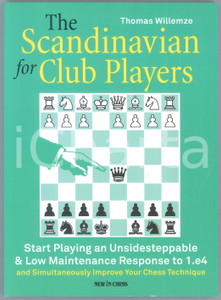 2021 Thomas WILLEMZE The Scandinavian for Club Players *Ed. New in Chess Brossura editoriale flessibile, in lingua inglese.EDITORE: New in Chess PAGINE: 267 GOOD/buono  Formato: 17x24 cm originale e autentica 1