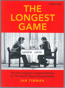 2019 Jan TIMMAN The Longest Game The Five KASPAROV - KARPOV Matches