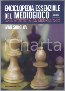 2020 SCACCHI Ivan SOKOLOV Dall'apertura al mediogioco - Volume 2 Brossura editoriale con copertina flessibile.Collana: Enciclopedia essenziale del mediogiocoPAGINE: 238EDITORE: Prisma Editori  GOOD/buono  Formato: 17x24 cm originale e autentica 1