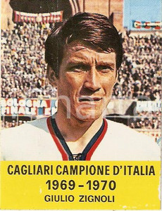 Oggetto da collezione cartaceo CAGLIARI CAMPIONE D ITALIA  CALCIATORI 1969  1970 Figurina Giulio ZIGNOLI  1 1