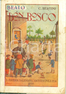 Libro, pubblicazione d epoca 1929 Corinna BERTINI Beato Don Giovanni BOSCO con post mortem 1934 Volume 1