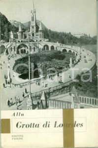 Libro, pubblicazione d epoca 1958 Alla Grotta di LOURDES Pubblicazione Prima edizione PAOLINE 1