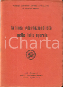 Libro, pubblicazione d epoca 1972 PARTITO COMUNISTA INTERNAZIONALISTA Linea internazionalista lotte operaie 1