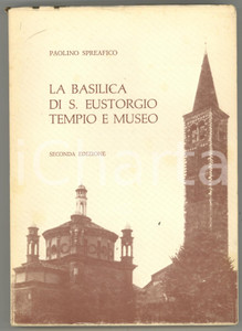 1976 Paolino SPREAFICO La basilica di S. Eustorgio - Tempio e museo *II edizione