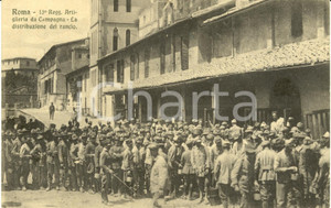 1915 ROMA Distribuzione rancio 13° RGT ARTIGLIERIA da CAMPAGNA * Cartolina FP NV