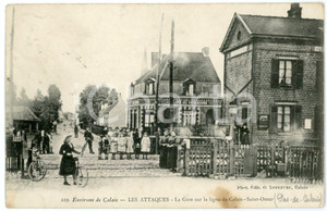 1910 Environs de CALAIS - Les attaques - Gare - Carte postale CPA ANIMEE  Cartolina postale d'epoca, viaggiata.CONDIZIONI: F (macchia al lato inferiore)FORMATO: FP    originale e autentica 1