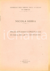 Libro, pubblicazione d epoca 1946 COSENZA Nicola SERRA Discorso onoranze a cinque avvocati eletti COSTITUENTE 1