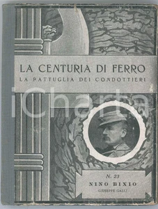 Libro, pubblicazione d epoca 1940 Giuseppe GALLI  Nino BIXIO Ed. ZUCCHI La centuria di ferro 1