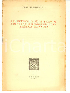 Libro, pubblicazione d epoca 1955 Pedro de LETURIA Las enciclicas de Pio VII y Leon XII Invio autografo 1