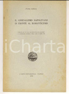 Libro, pubblicazione d epoca 1970 NAPOLI Pino IORIO Il giornalismo napoletano di fronte al Romanticismo 1