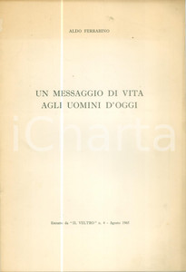 Libro, pubblicazione d epoca 1965 Aldo FERRABINO Un messaggio di vita agli uomini d oggi Dedica AUTOGRAFA 1