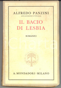 Libro, pubblicazione d epoca 1937 Alfredo PANZINI Il bacio di Lesbia  Romanzo A. MONDADORI MILANO 1