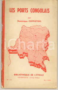 Libro, pubblicazione d epoca 1956 Dominique COPPIETERS Les Ports Congolais Bibliothèque de l Etoile 1