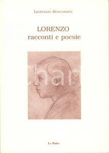 Libro, pubblicazione d epoca 2000 Leopoldo BOSCHERINI Lorenzo racconti e poesie Volume 1