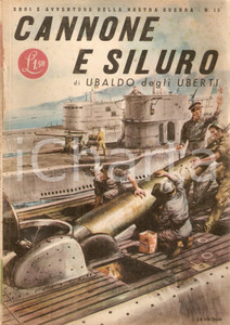 Libro, pubblicazione d epoca 1942 Ubaldo DEGLI UBERTI Cannone e siluro Eroi della nostra guerra n. 15 1