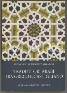 2011 Francisco  RODRIGUEZ ADRADOS Traduttori arabi *L' Erma di Bretschneider