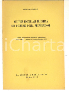 Libro, pubblicazione d epoca 1952 Attilio GENTILE AttivitÃ  editoriale triestina decennio della preparazione 1