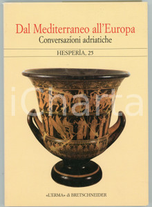 Libro, pubblicazione d epoca 2010 Elisabetta GOVI Dal Mediterraneo all Europa HESPERIA Erma di Bretschneider 1