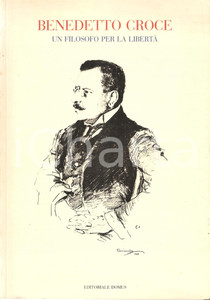 1984 MILANO Mostra Benedetto CROCE Un filosofo per la libertà *Catalogo DOMUS