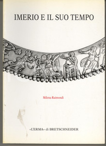 Libro, pubblicazione d epoca 2012 Mirella RAIMONDI Imerio e il suo tempo L Erma di Bretschneider 1 1