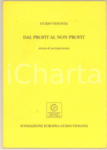Libro, pubblicazione d epoca 2004 Guido VENOSTA Dal profit al non profit  Fondazione Europea Guido Venosta 1