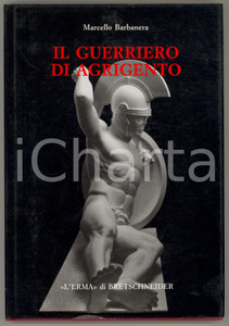 Libro, pubblicazione d epoca 1995 Marcello BARBANERA Il guerriero di Agrigento L Erma di Bretschneider 1