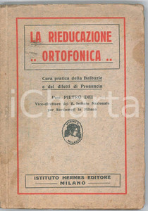 1929 Pietro DEI Rieducazione ortofonica - Cura delle balbuzie - Istituto HERMES Pubblicazione d'epoca.EDITORE: Istituto Hermes Editore - MilanoPAGINE: 113 FAIR/discreto Gualciture e macchie in copertina, profondo strappo al margine sinistro della quarta di copertina Formato: 12x17 cm originale e autentica 1