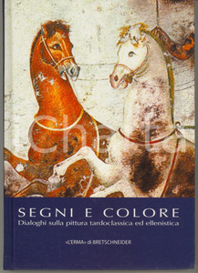 2012 Maurizio HARARI Silvia PALTINERI "Segni e colore" L'Erma di Bretschneider 5 Copertina cartonata. Titolo completo: "Segni e colore. Dialoghi sulla pittura tardoclassica ed ellenistica".Collana "Studia Archaeologica", 188.PAGINE: 176EDITORE: L'Erma di Bretschneider GOOD/buono minimi segni in copertina Formato: 17x24 cm originale e autentica 1