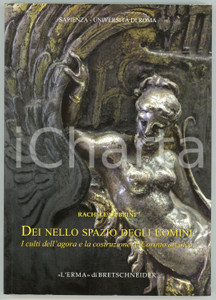 2009 Rachele DUBBINI Dei nello spazio degli uomini - L'Erma di Bretschneider Brossura editoriale, con copertina flessibile. Illustrazioni b/n.TITOLO: Dei nello spazio degli uomini - I culti dell'agora e della costruzione di Corinto arcaicaCOLLANA: Supplementi e monografie della rivista "Archeologia classica", 7 - n.s. 4EDITORE: L'Erma di Bretschneider - RomaPAGINE: 233 GOOD/buono  Formato: 17x24 cm originale e autentica 1
