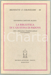 1982 Giovanna CANTONI ALZATI Biblioteca di S. Giustina di Padova - Ed. ANTENORE Brossura editoriale con copertina flessibile. Pagine intonse.TITOLO: La biblioteca di S. Giustina di Padova - Libri e cultura presso i benedettini padovani in età umanisticaEDITORE: Editrice Antenore - PadovaCOLLANA: Medioevo e umanesimo 48PAGINE: 283 GOOD/buono  Formato: 16x25 cm originale e autentica 1