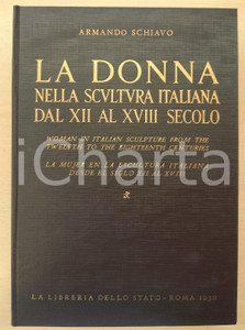 1950 Armando SCHIAVO La donna nella scultura italiana dal XII al XVIII secolo Volume rilegato in tela marrone con titoli oro al piatto e al dorso.EDITORE: Libreria dello Stato - RomaPAGINE: 471 p. con 369 ill. in nero nel testo GOOD/buono  Formato: 24x34 cm originale e autentica 1