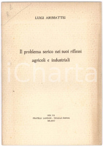1929 Luigi ARIMATTEI Il problema serico nei suoi riflessi agricoli e industriali Pubblicazione spillata, originale d'epoca.PAGINE: 30EDITORE: Fratelli Lanzani - Milano FAIR/discreto brunitura marginale in copertina Formato: 17x24 cm originale e autentica 1