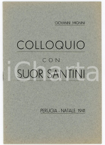 1941 PERUGIA Giovanni MIGNINI Colloquio con Suor Santini - Pubblicazione Pubblicazione illustrata d'epoca.EDITORE: Società di San Vincenzo de' Paoli - PerugiaPAGINE: 16 GOOD/buono  Formato: 16x23 cm originale e autentica 1