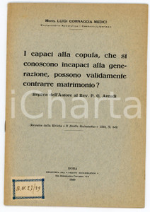 1930 Mons. Luigi CORNAGGIA MEDICI Capaci alla copula posso contrarre matrimonio? Pubblicazione d'epoca.Estratto dalla rivista "Il diritto ecclesiastico" 1930, n. 5-6TITOLO: I capaci alla copula, che si conoscono incapaci alla generazione, possono validamente contrarre matrimonio? Replica dell'autore al Rev. P.G. Arendt.EDITORE: Biblioteca del diritto ecclesiastico - RomaPAGINE: 17 FAIR/discreto Bruniture in copertina Formato: 16x24 cm originale e autentica 1