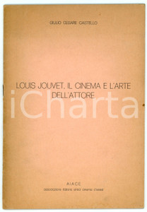 1972 Giulio Cesare CASTELLO Louis Jouvet: il cinema e l'arte dell'attore AIACE Pubblicazione illustrata d'epoca.EDITORE: A.I.A.C.E. - Associazione Italiana Amici del Cinema d'EssaiPAGINE: 16 FAIR/discreto Bruniture e macchie in copertina Formato: 16x24 cm originale e autentica 1