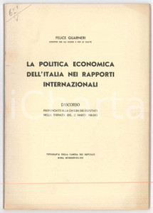 1938 Felice GUARNERI - La politica economica dell'Italia - Discorso Pubblicazione originale d'epoca, contenente il discorso del ministro Felice Guarneri alla Camera dei Deputati nella tornata del 22 Marzo 1938.EDITORE: Roma - Tipografia Camera dei DeputatiPAGINE: 43 GOOD/buono  Formato: 17x24 cm originale e autentica 1