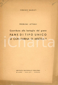 1939 Virginio GALBATI - Problemi attuali - Contributo alla battaglia del grano Pubblicazione originale d'epoca, dal titolo integrale: "Problemi attuali - Contributo alla battaglia del grano. Pane di tipo unico o con farina di miscela?".EDITORE: Istituto Editoriale Cisalpino, Milano/VaresePAGINE: 71 FAIR/discreto buone condizioni interne, ma ingiallimento in copertina Formato: 17x24 cm originale e autentica 1